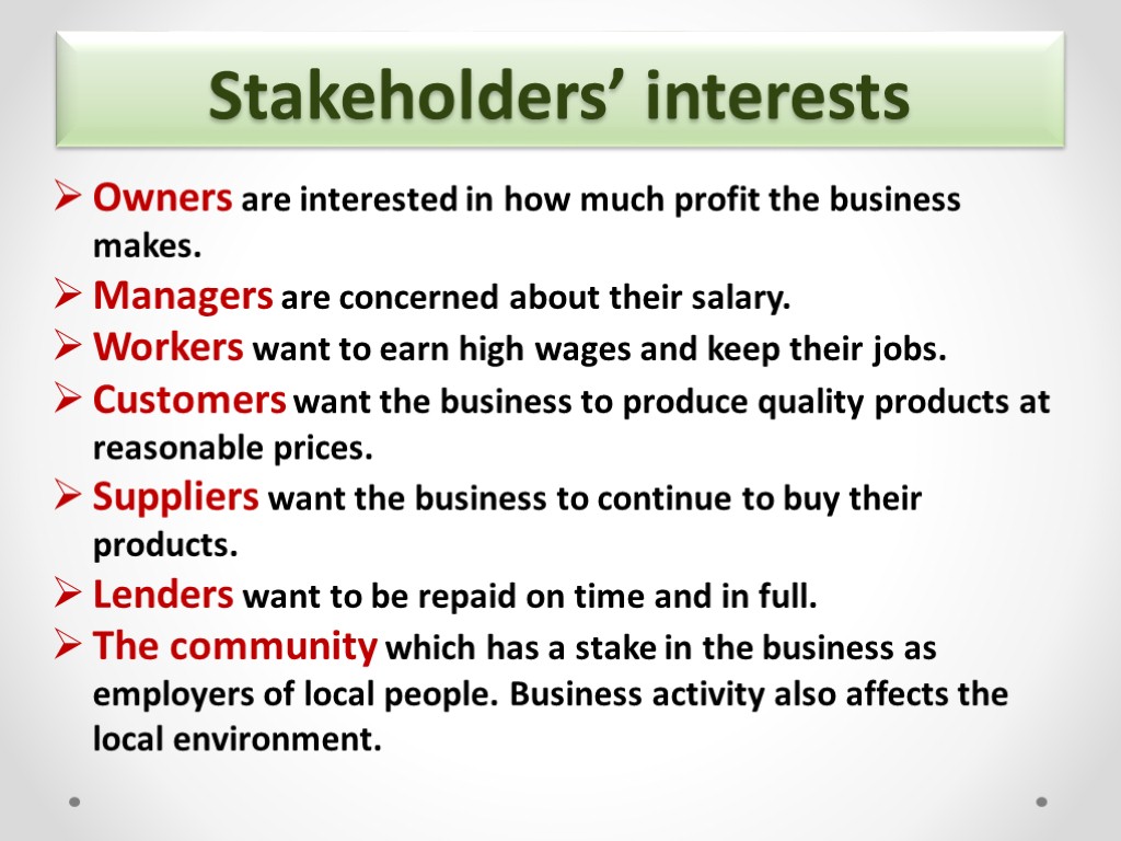 Stakeholders’ interests Owners are interested in how much profit the business makes. Managers are